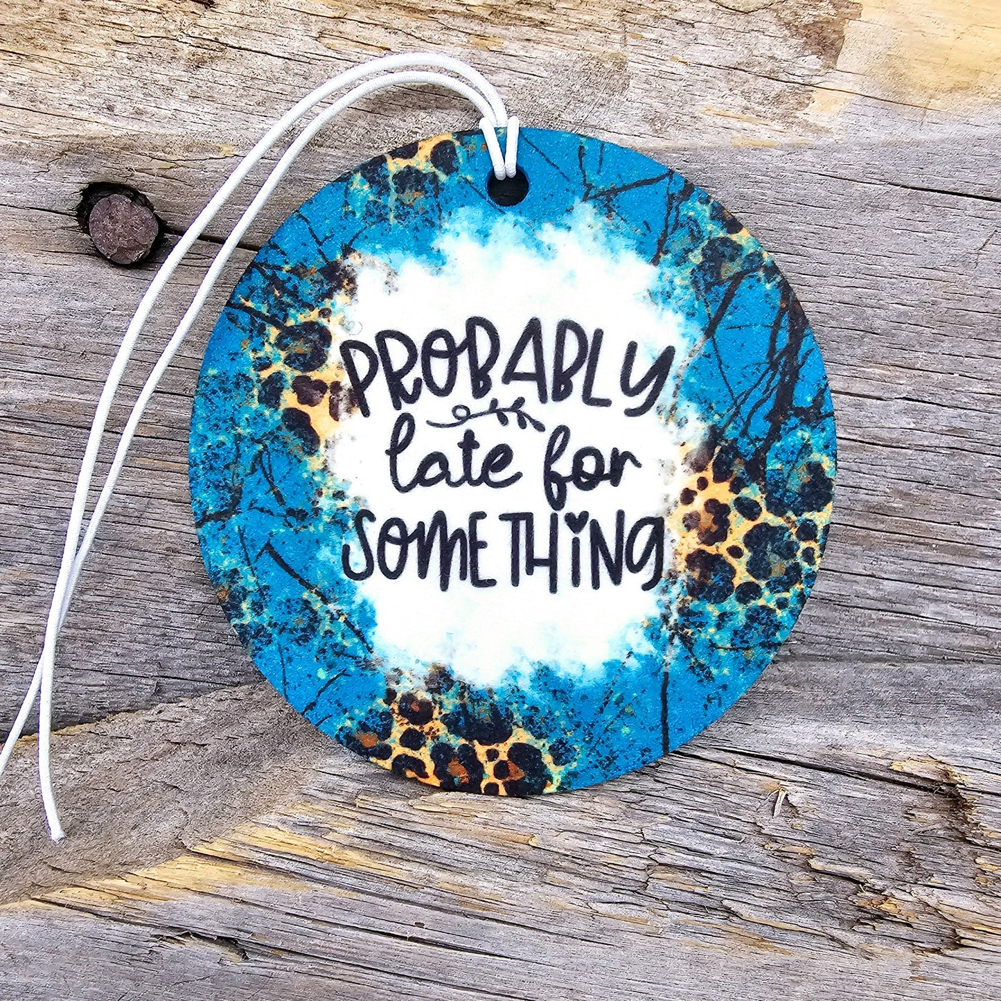 Probably Late For Something Re-Scentable Car Freshener car freshie Tea Shirt Shoppe