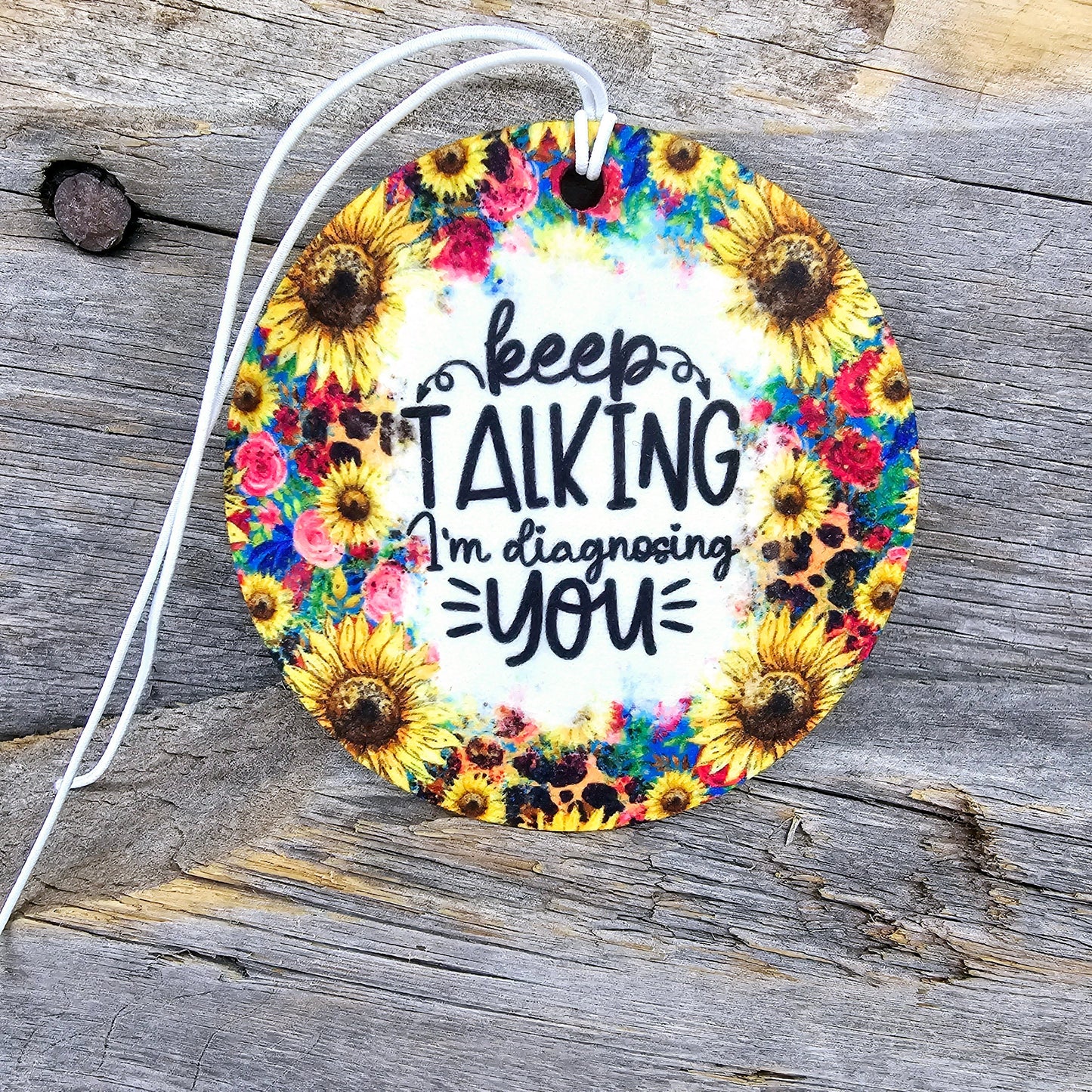 Keep Talking I'm Diagnosing You Re-Scentable Car Freshener car freshie Tea Shirt Shoppe