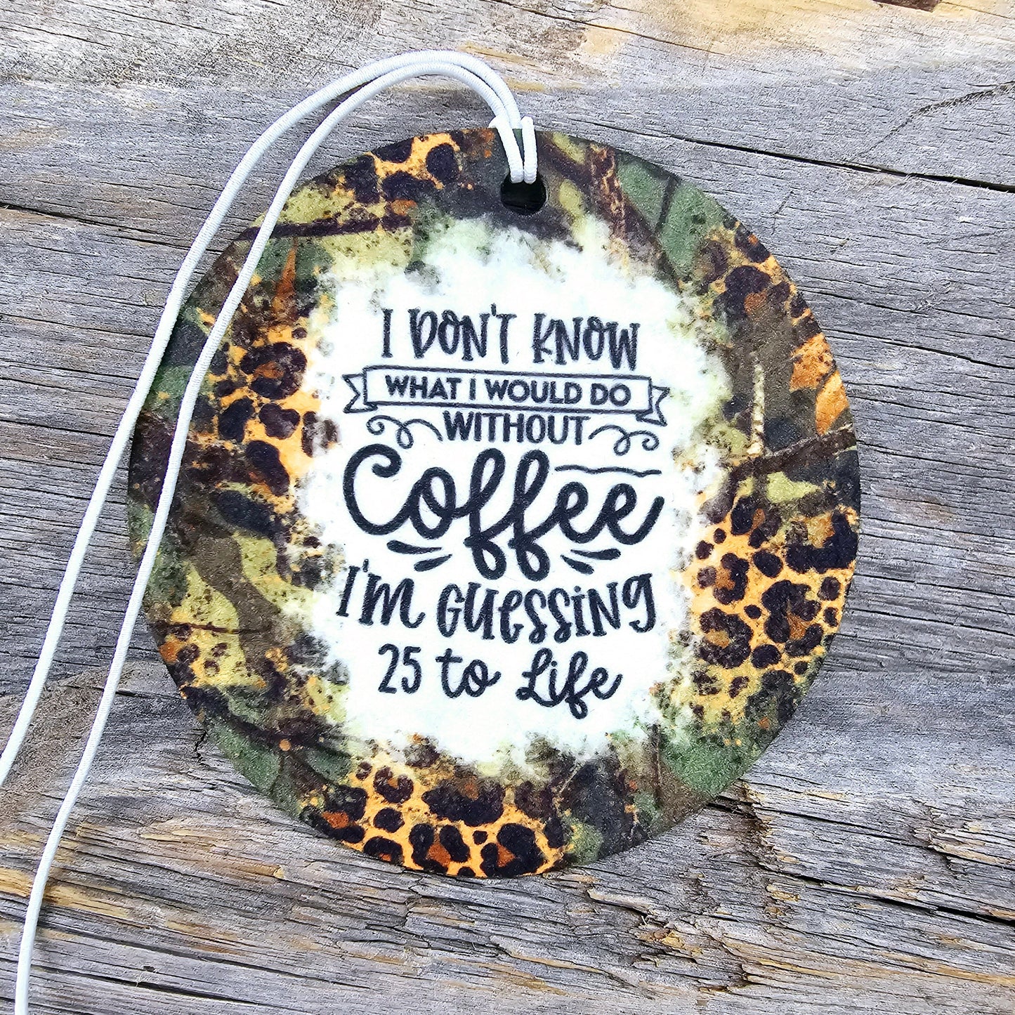 I Don't Know What I Would Do Without Coffee Re-Scentable Car Freshener car freshie Tea Shirt Shoppe