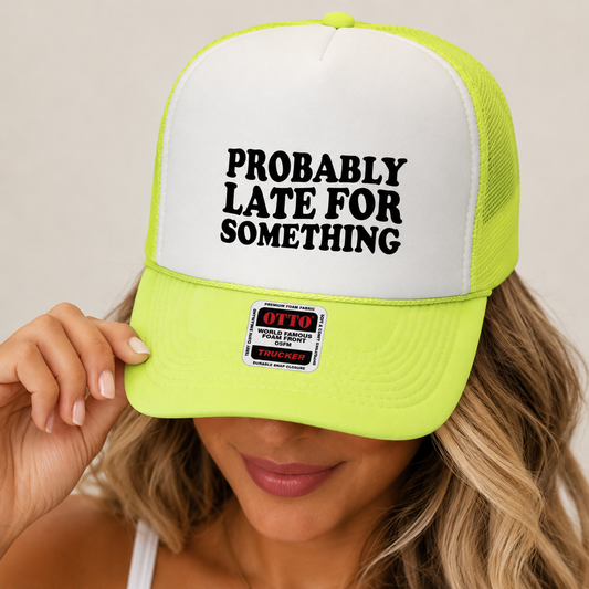Probably Late For Something trucker hat with structured foam front panel and mesh back – alternate view 2