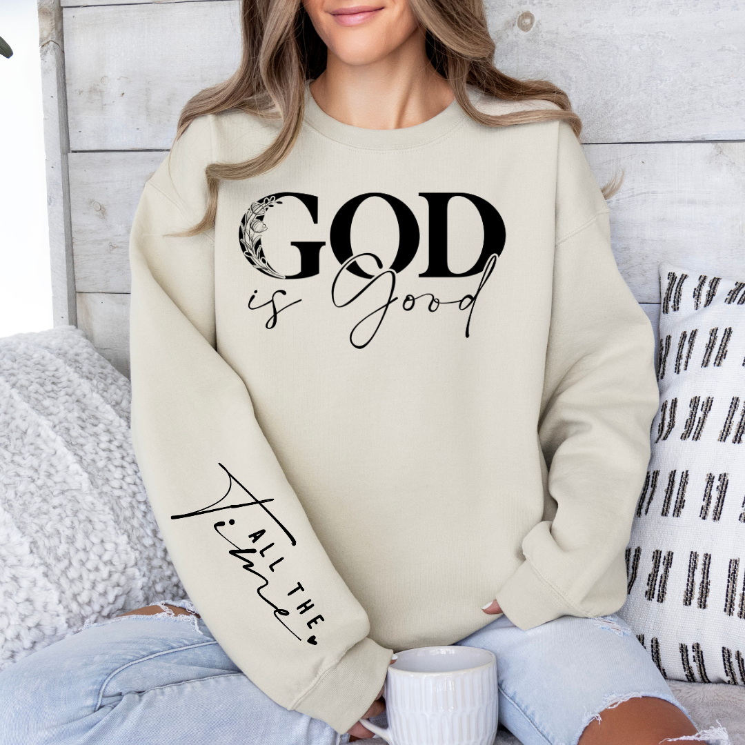 God Is Good All The Time Graphic Sweatshirt Sweatshirt Tea Shirt Shoppe Small Sand