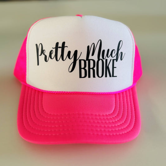 Pretty Much Broke Trucker Hat Hats Tea Shirt Shoppe