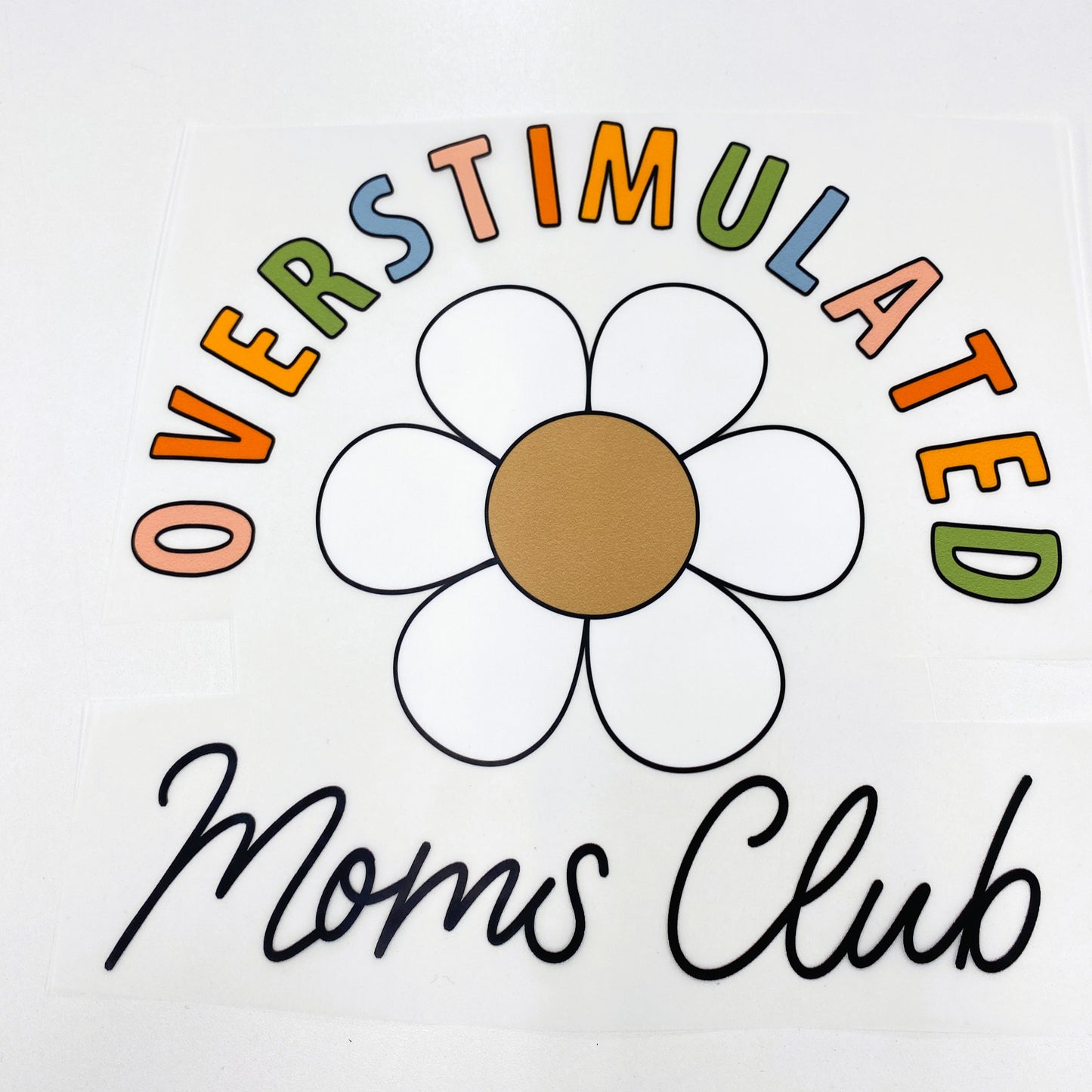 Overstimulated Moms Club Hot Peel Custom Full Color Ready For Press DTF Print Transfer, Direct To Film DTF Tea-Shirt Shoppe