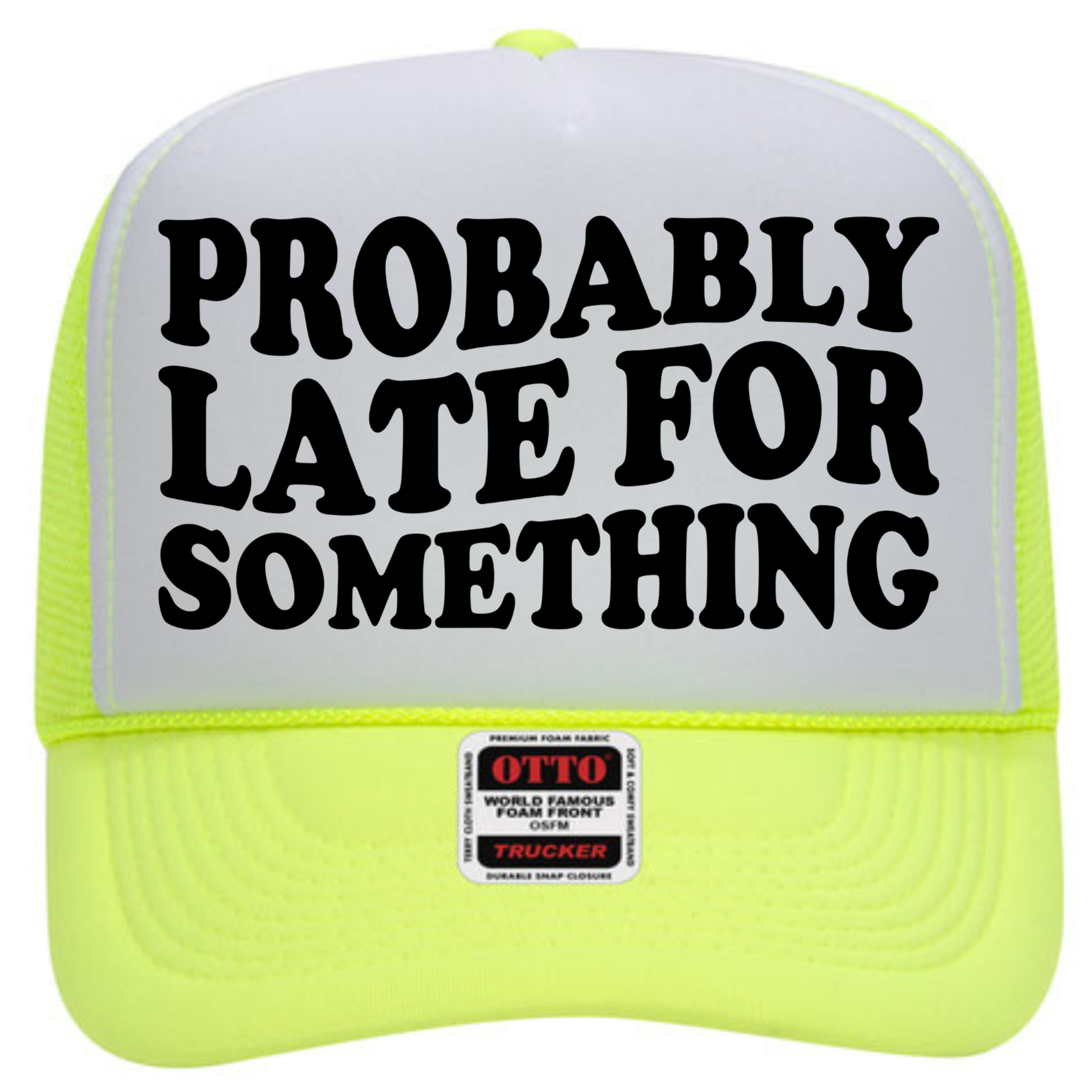Probably Late For Something Trucker Hat Hat Tea-Shirt Shoppe