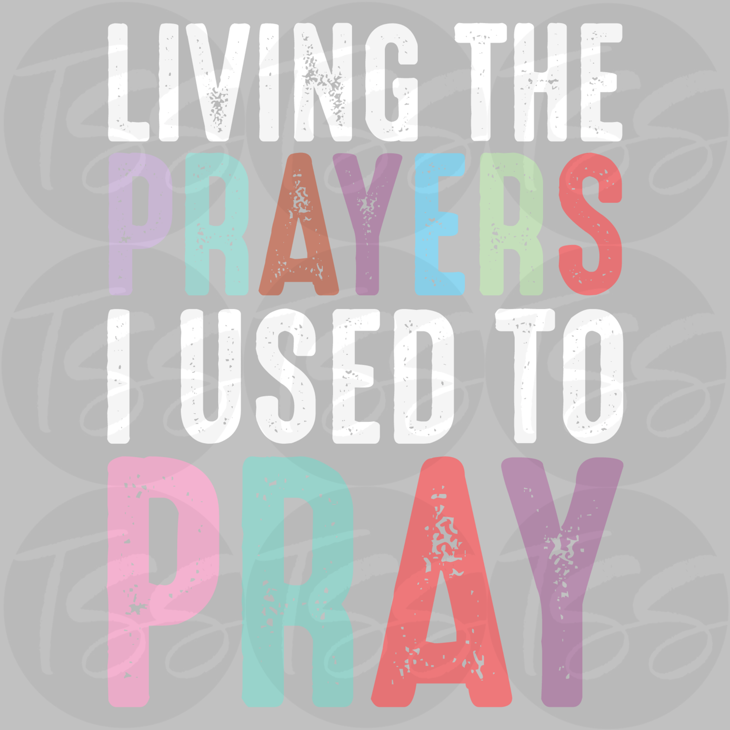 Living The Prayer Hot Peel Custom Full Color Ready For Press DTF Print Transfer, Direct To Film