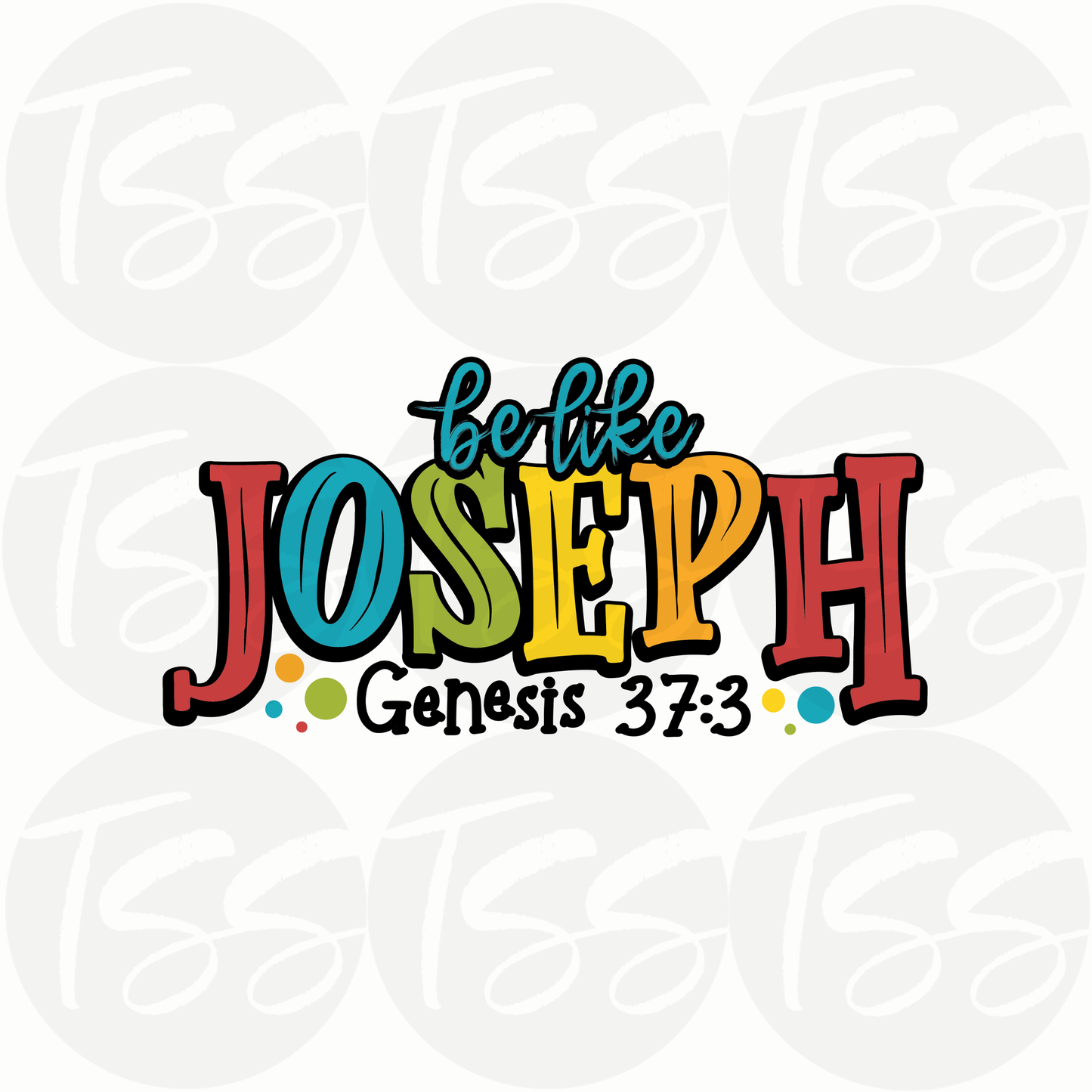 Be Like Joseph Hot Peel Custom Full Color Ready For Press DTF Print Transfer, Direct To Film