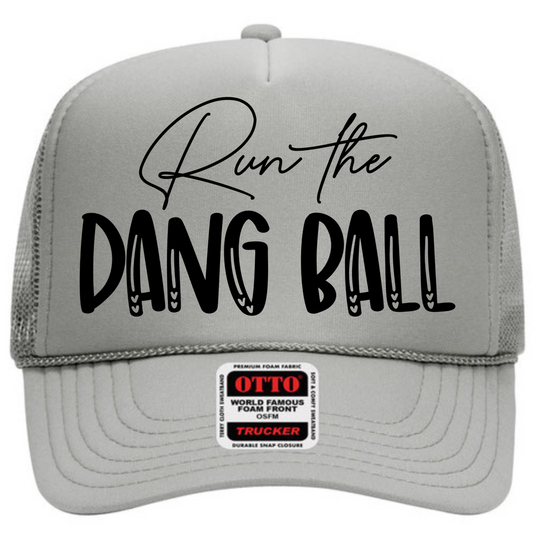 Run The Dang Ball Grey Trucker Hat Hat Tea-Shirt Shoppe
