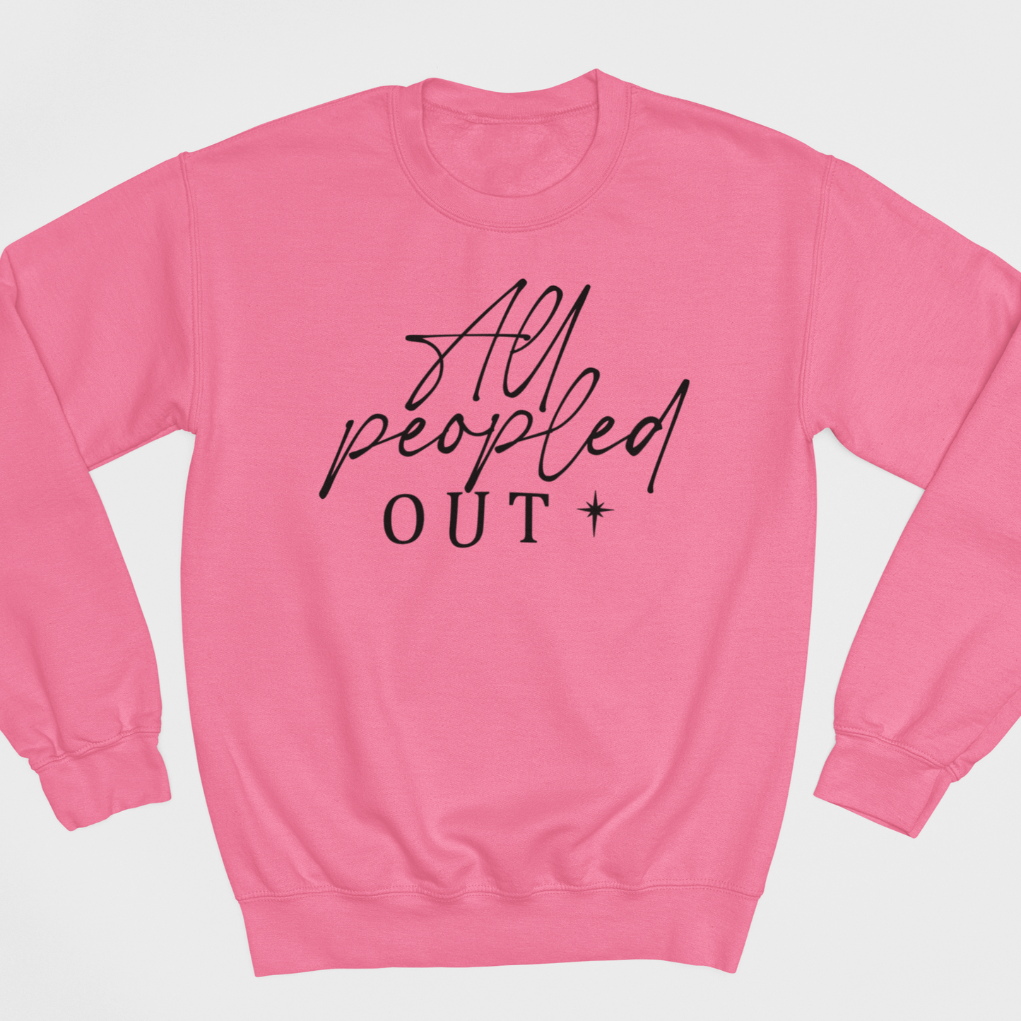 All Peopled Out Graphic Sweatshirt Graphic Sweatshirt Tea Shirt Shoppe S Safety Pink