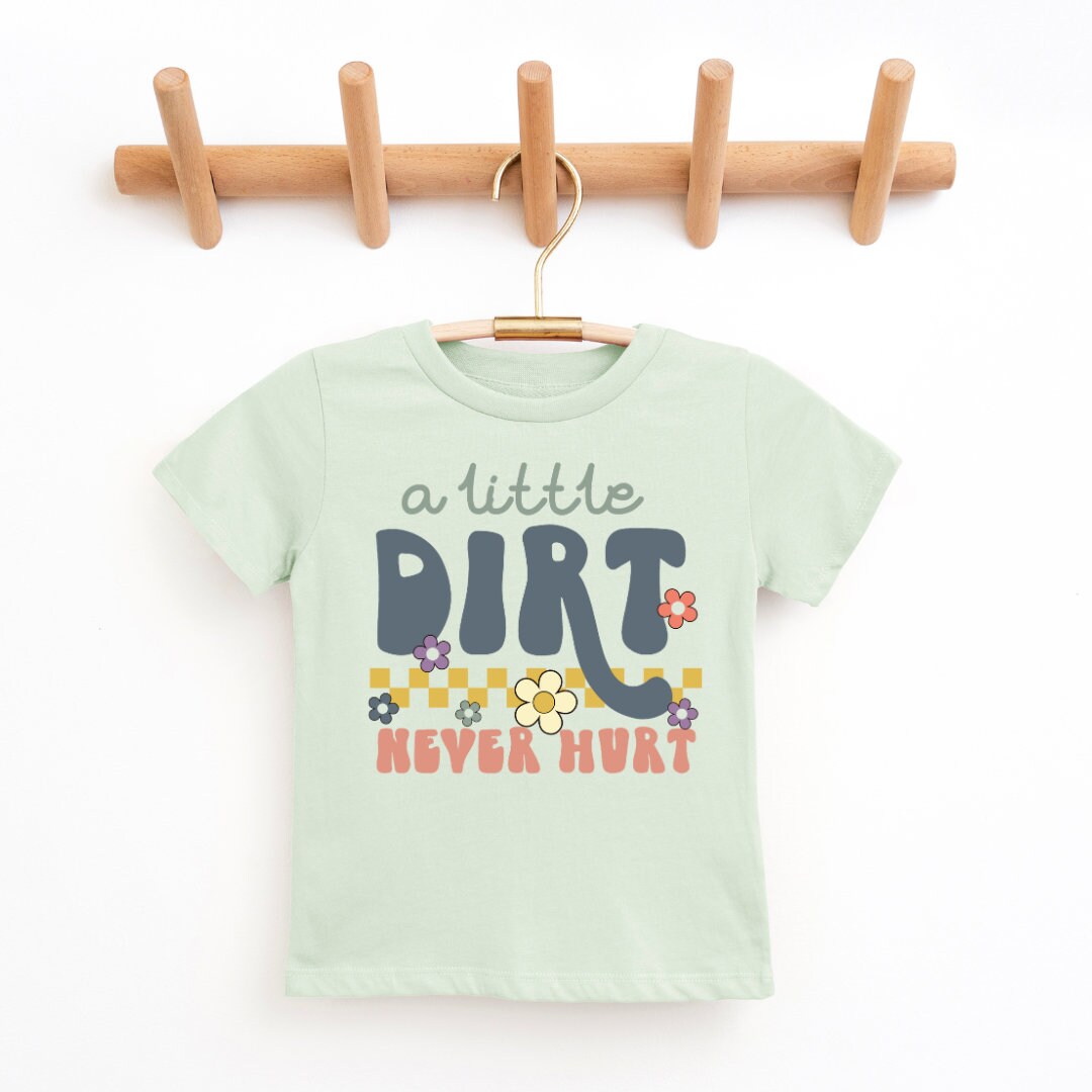 A Little Dirt Never Hurt Youth & Toddler Graphic Tee Tea-Shirt Shoppe 2T Honeydew