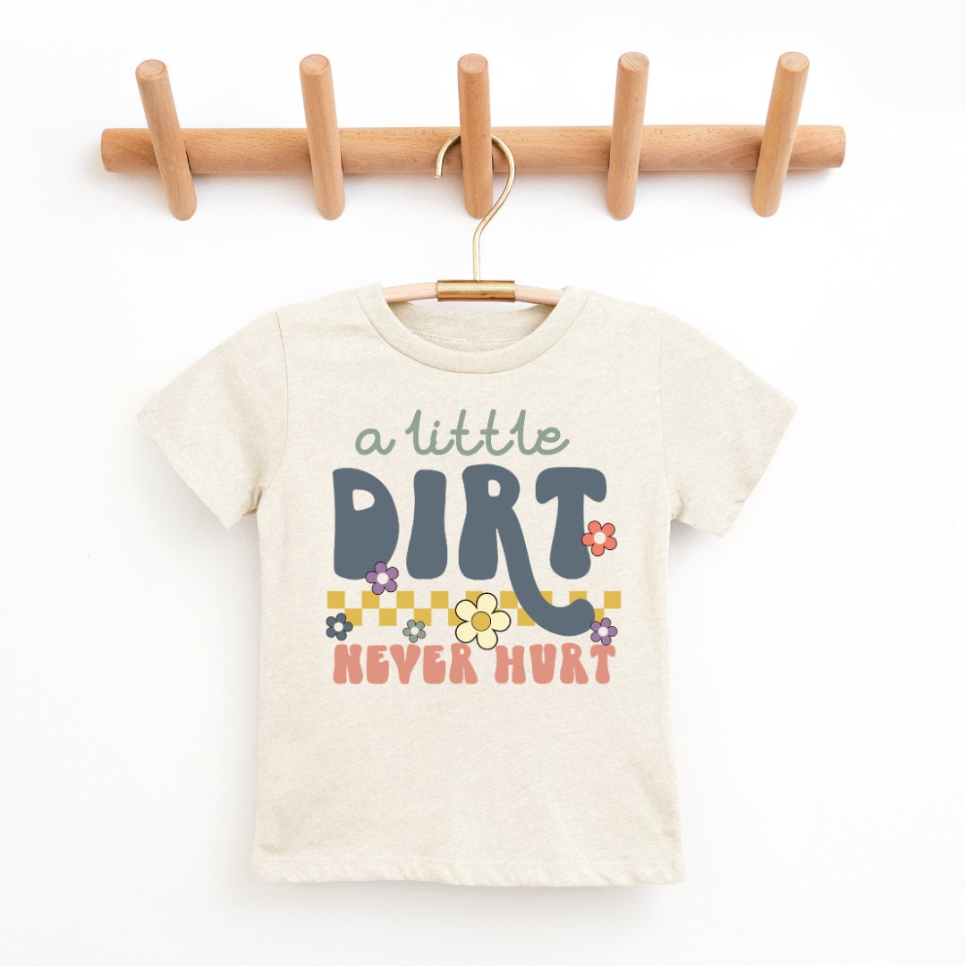 A Little Dirt Never Hurt Youth & Toddler Graphic Tee Tea-Shirt Shoppe 2T Natural