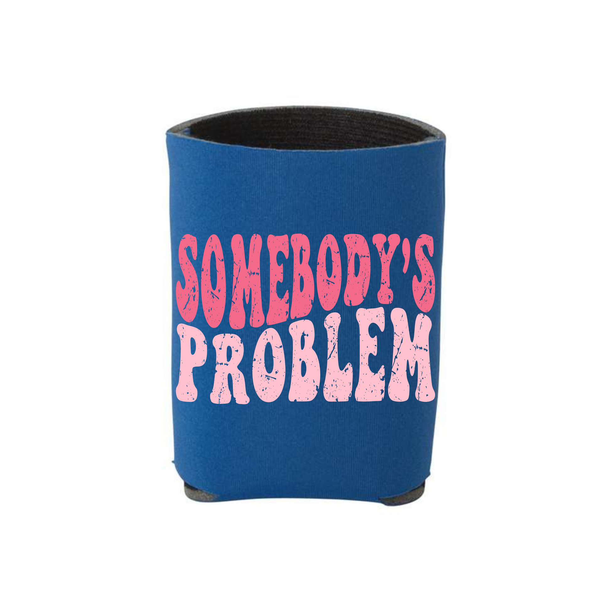 Somebodys Problem Can Cooler Can Cooler Tea Shirt Shoppe