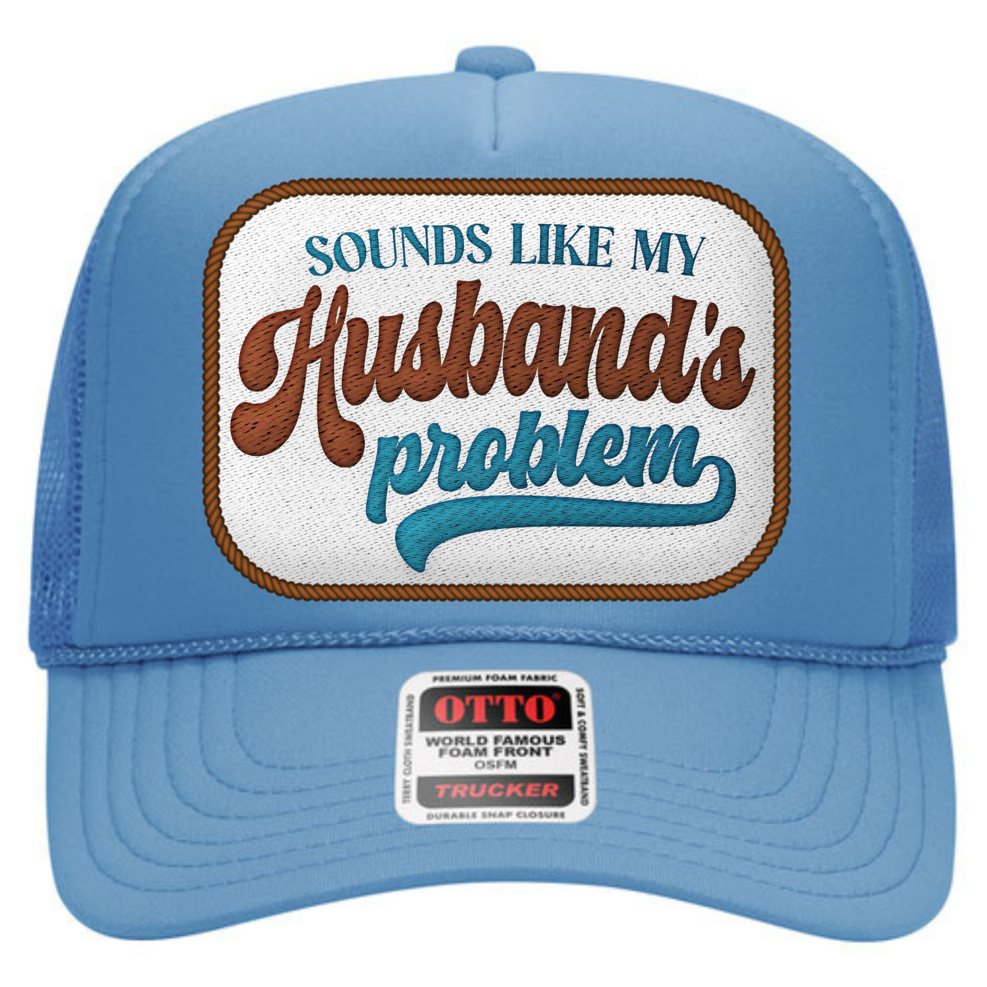 Sounds Like My Husbands Problem (Light Blue) Trucker Hat Hat Tea-Shirt Shoppe
