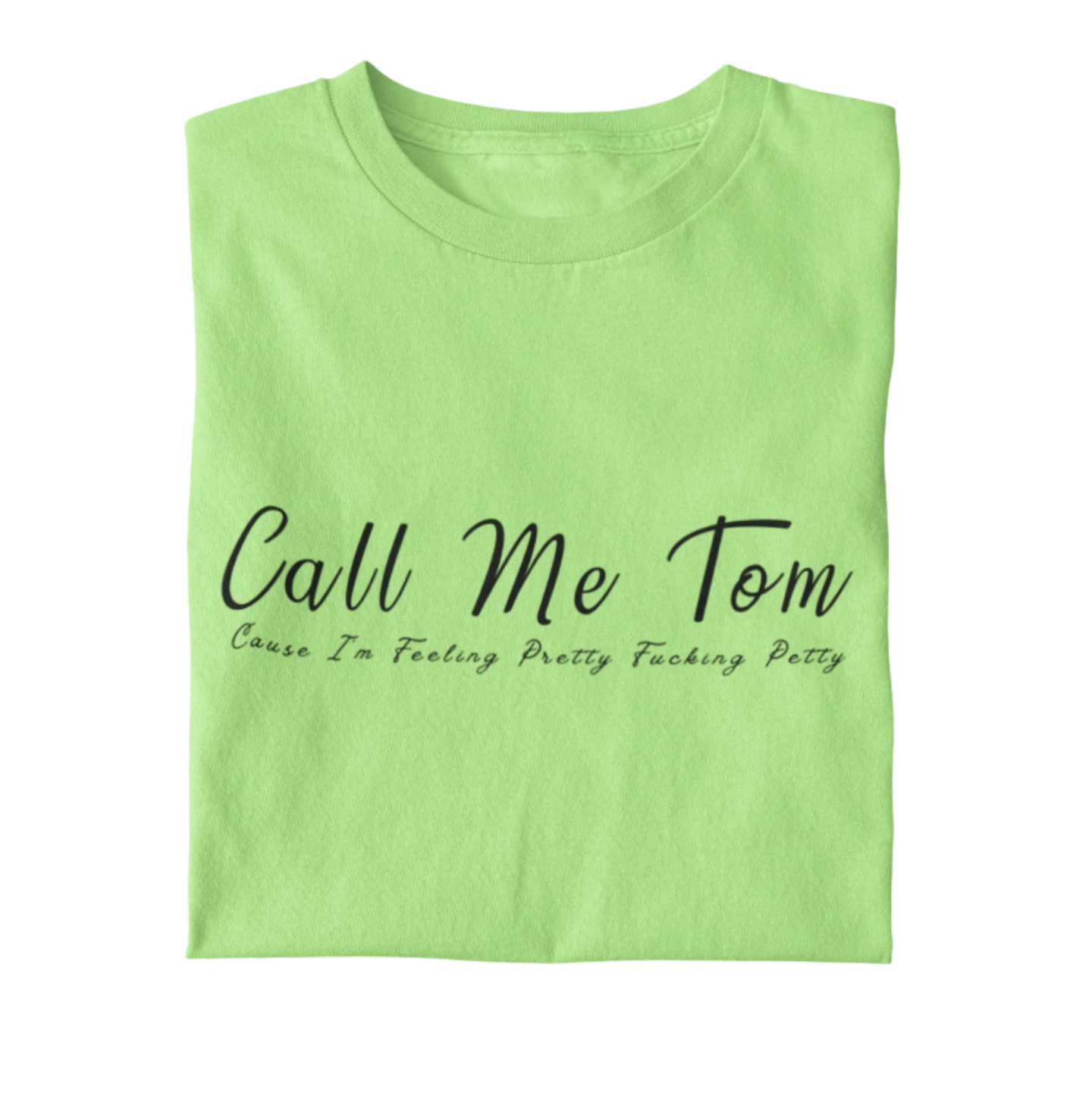 Call Me Tom Graphic Tee T-shirt Tea Shirt Shoppe S Neon Green