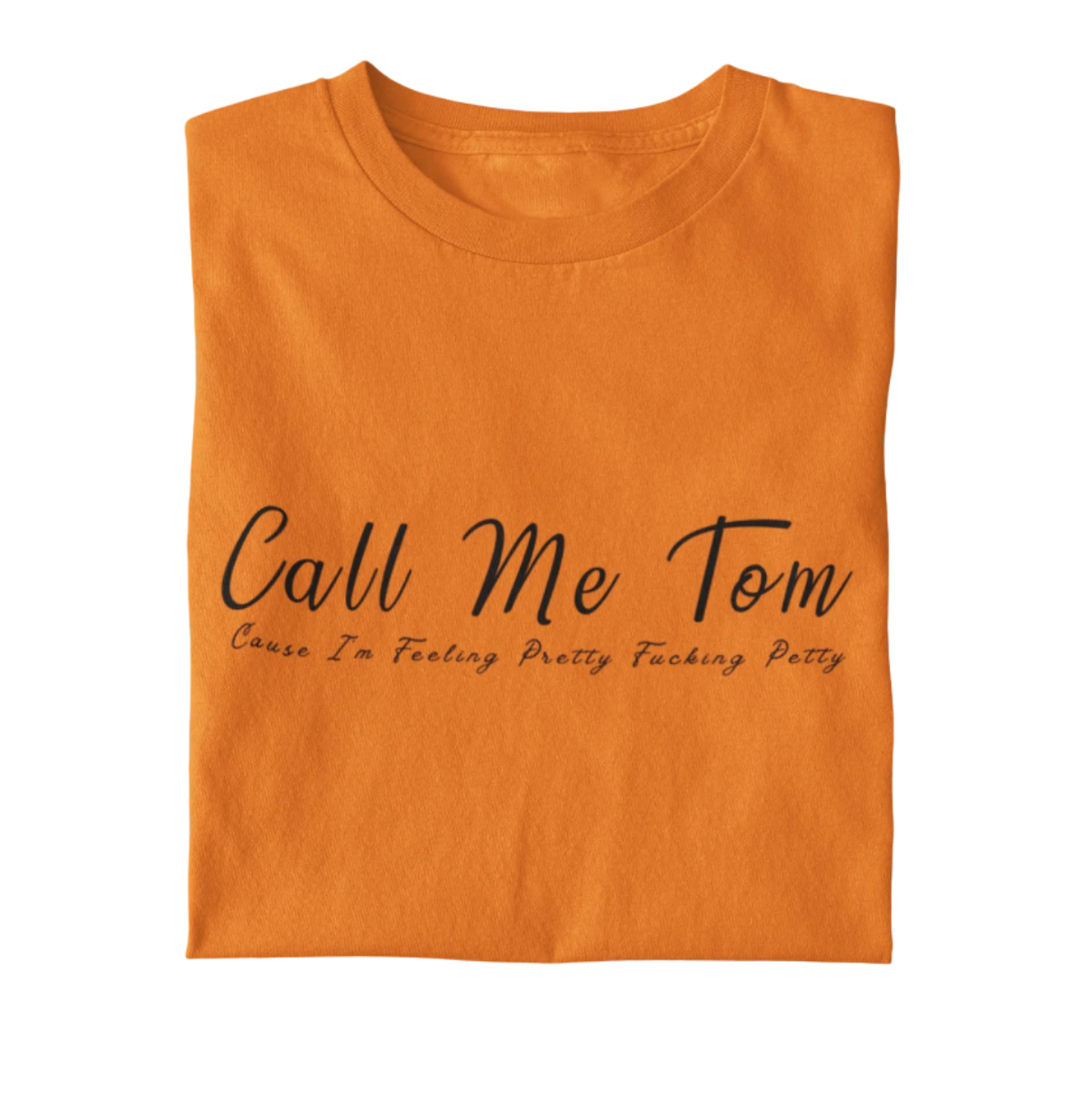 Call Me Tom Graphic Tee T-shirt Tea Shirt Shoppe S Safety Orange