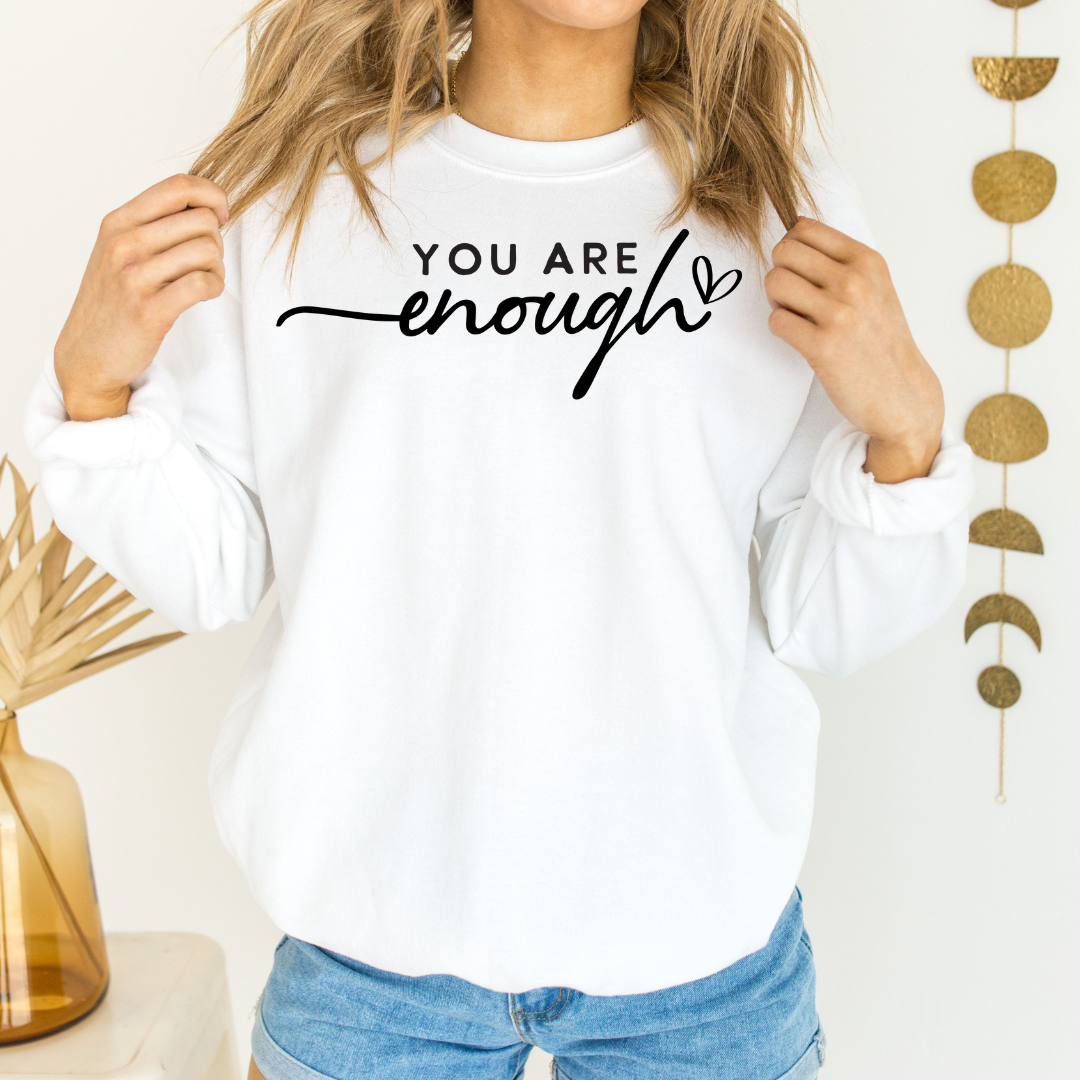 You Are Enough Graphic Sweatshirt Sweatshirt Tea Shirt Shoppe Small White