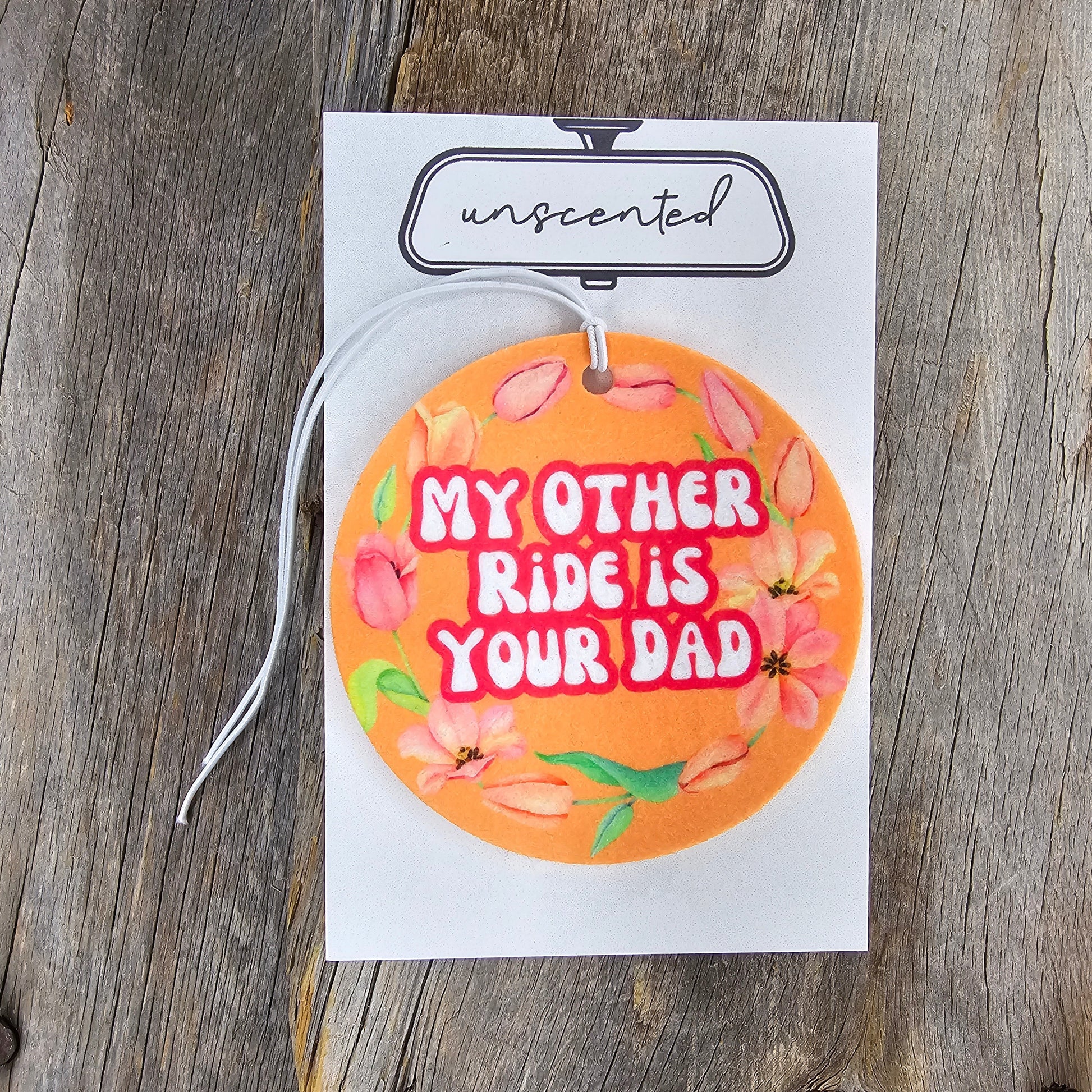 My Other Ride Is Your Dad Re-Scentable Car Freshener car freshie Tea Shirt Shoppe