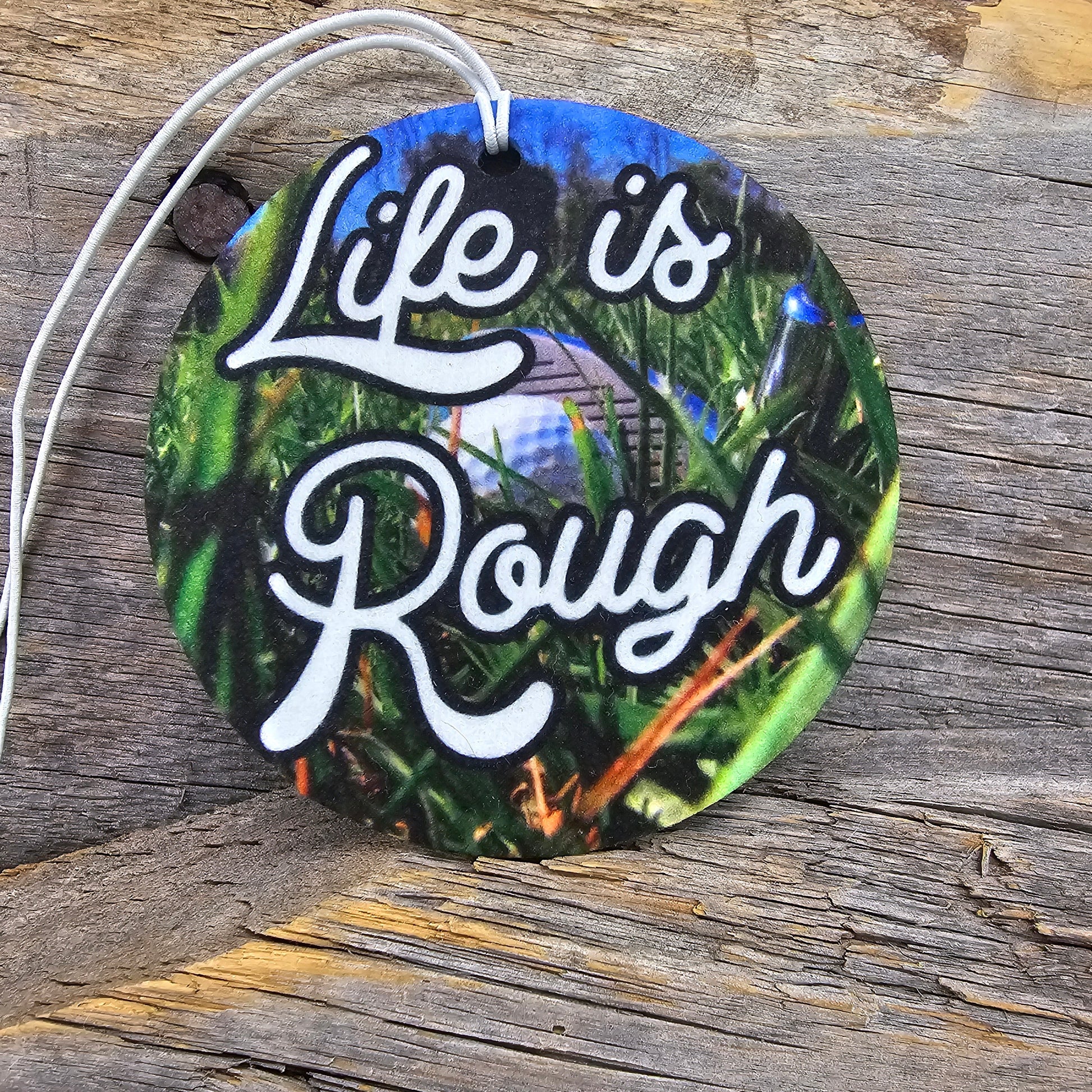 Life Is Rough Re-Scentable Car Freshener car freshie Tea Shirt Shoppe