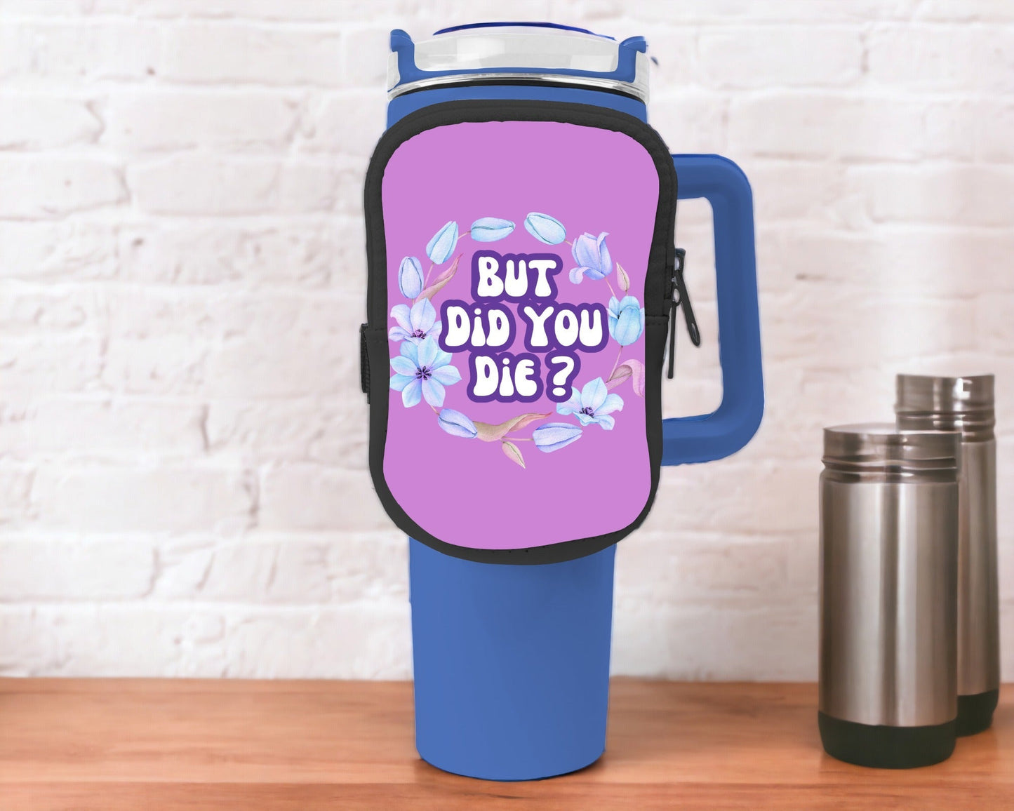 But Did You Die Zippered Pouch/Bag For 40oz Tumbler