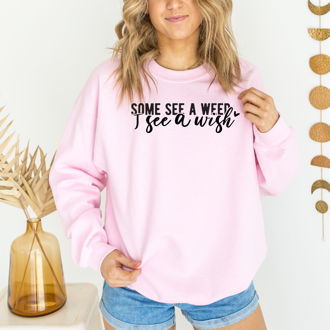 Some See A Weed Graphic Sweatshirt Sweatshirt Tea Shirt Shoppe Small Lt. Pink