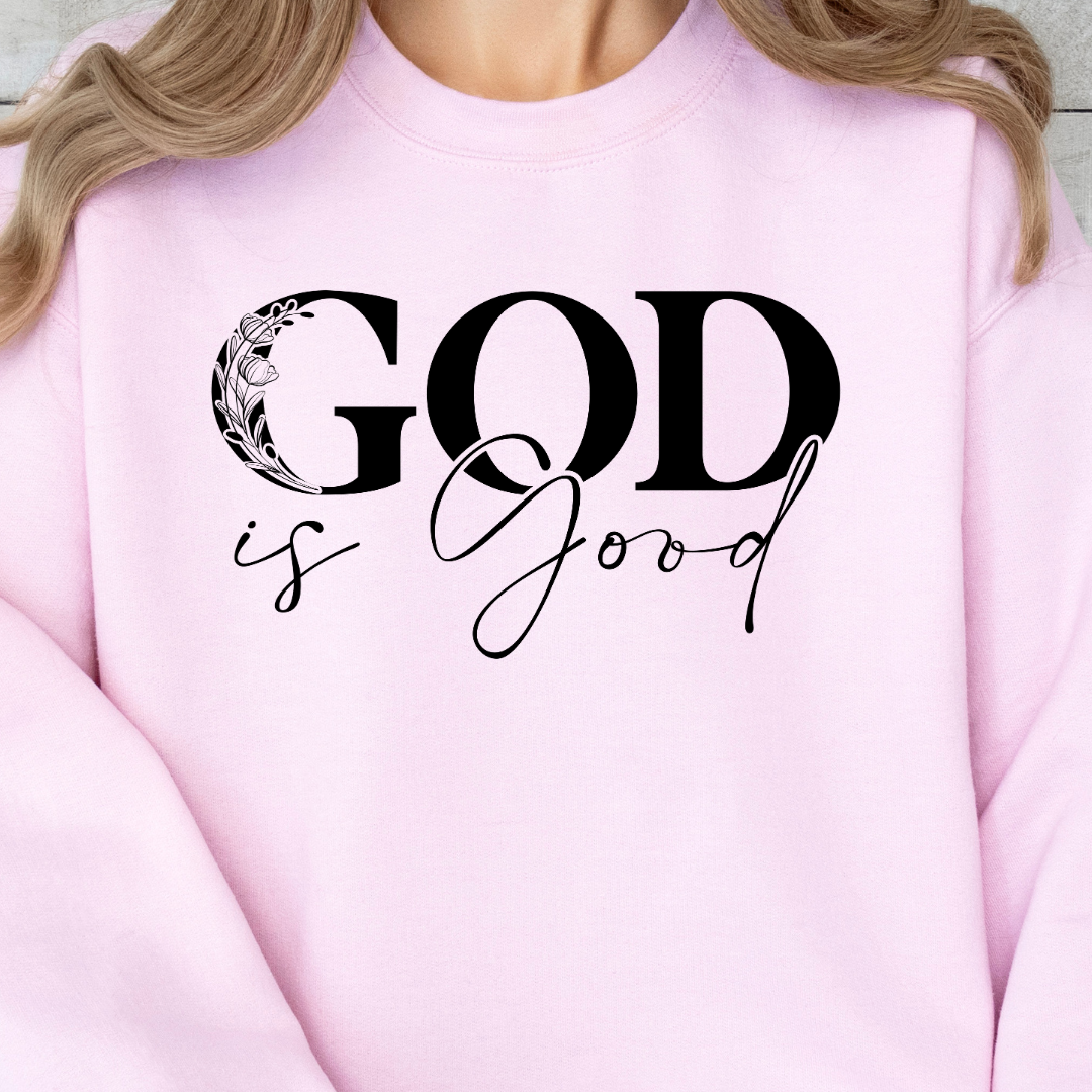 God Is Good All The Time Graphic Sweatshirt Sweatshirt Tea Shirt Shoppe