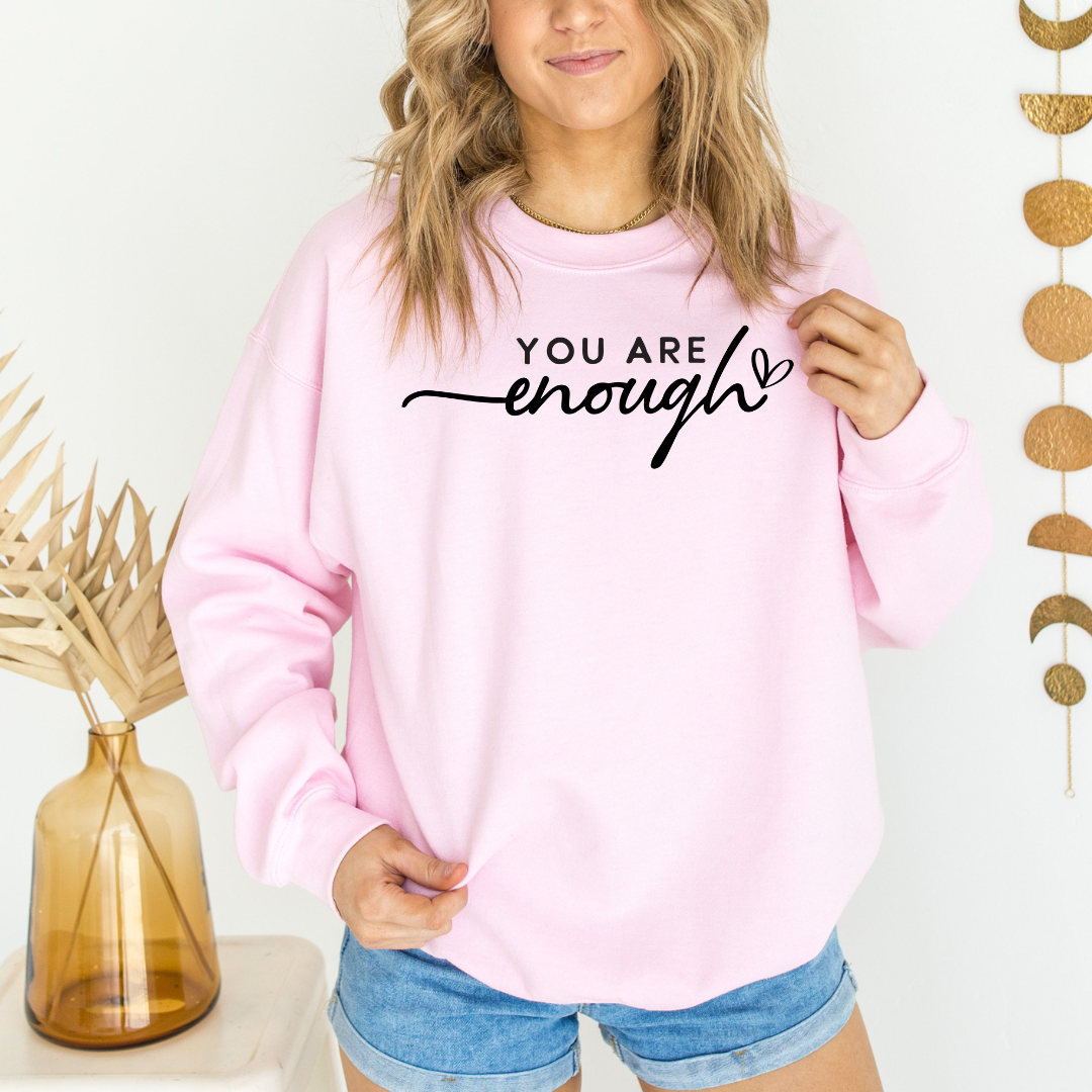 You Are Enough Graphic Sweatshirt Sweatshirt Tea Shirt Shoppe