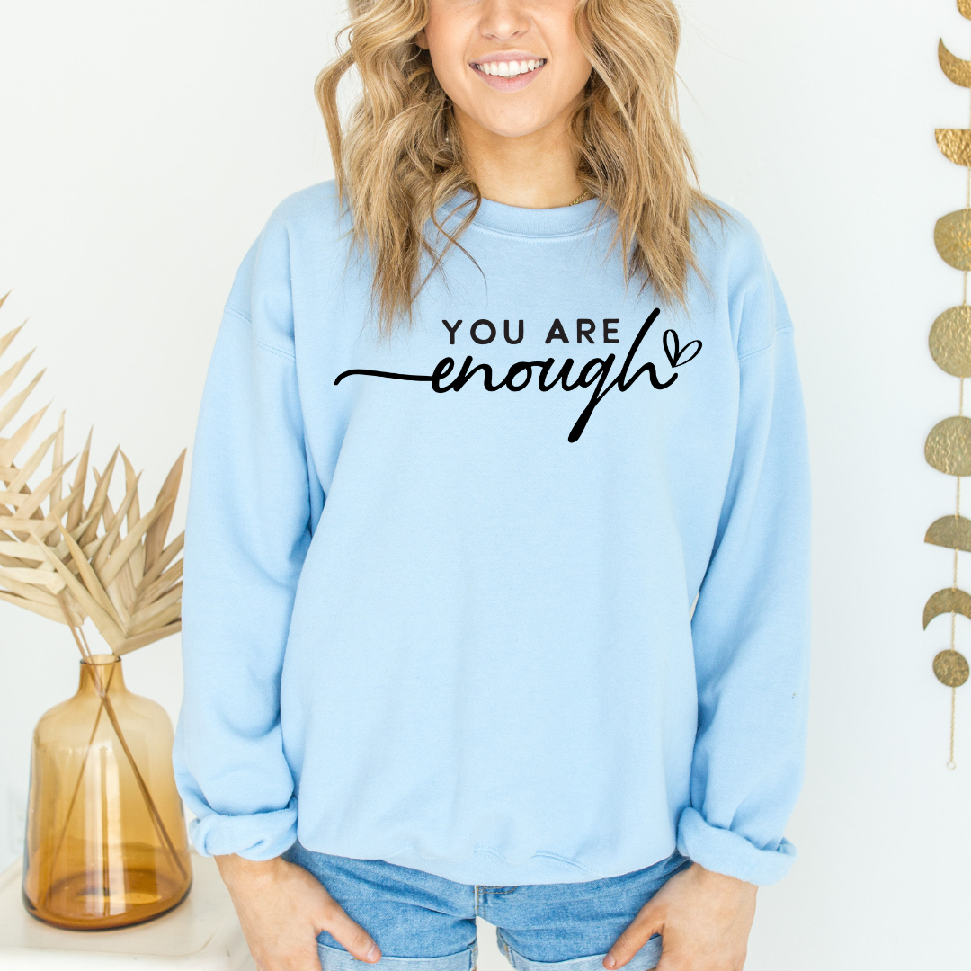 You Are Enough Graphic Sweatshirt Sweatshirt Tea Shirt Shoppe Small Lt. Blue