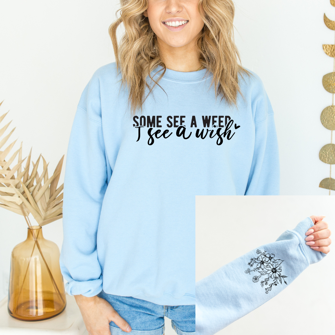 Some See A Weed Graphic Sweatshirt Sweatshirt Tea Shirt Shoppe Small Lt. Blue