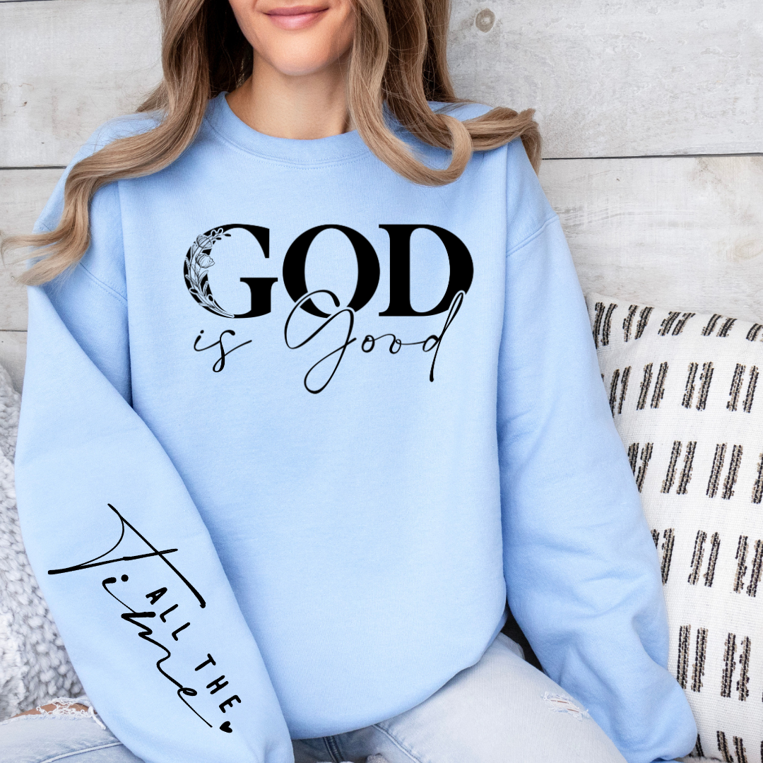 God Is Good All The Time Graphic Sweatshirt Sweatshirt Tea Shirt Shoppe Small Lt. Blue