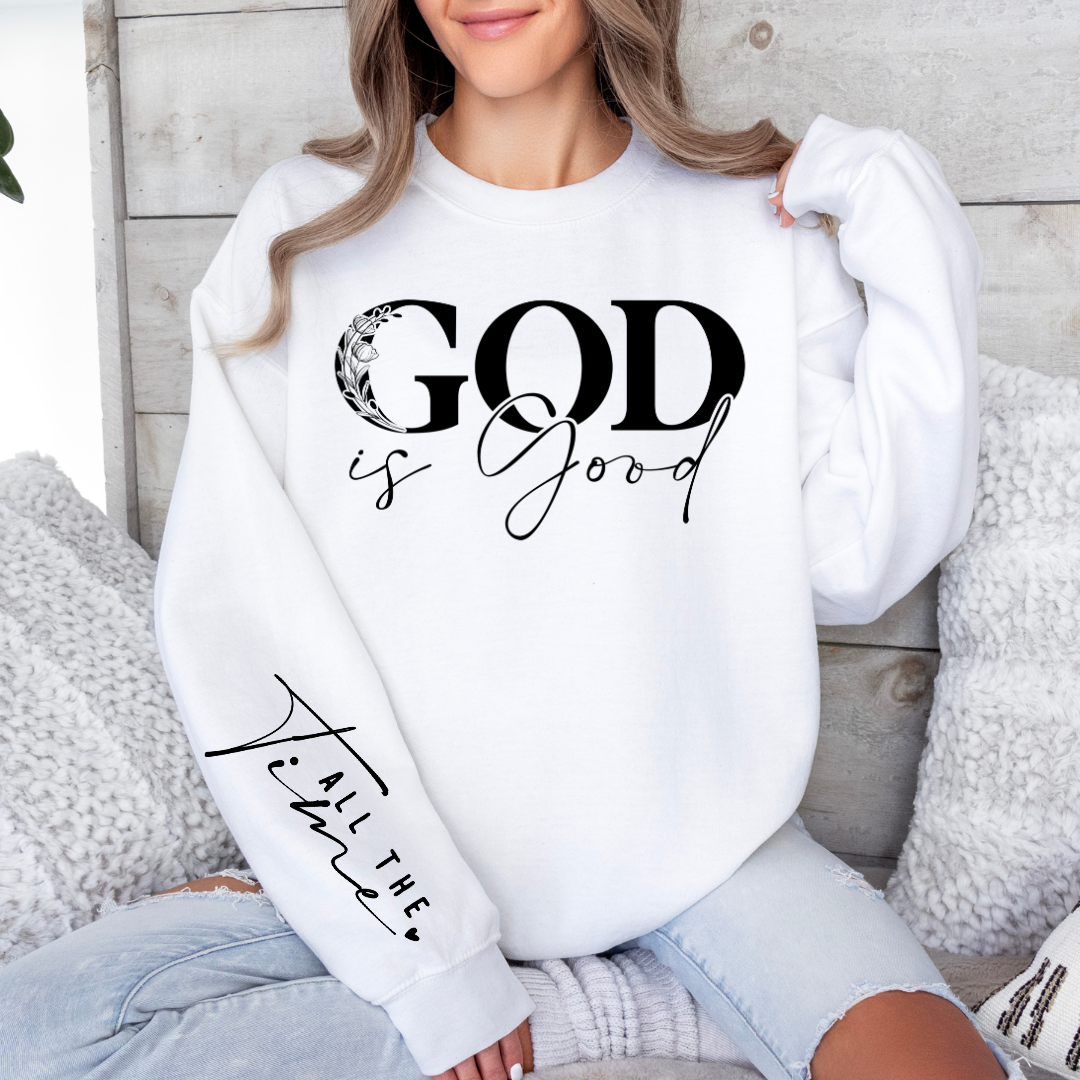 God Is Good All The Time Graphic Sweatshirt Sweatshirt Tea Shirt Shoppe Small White