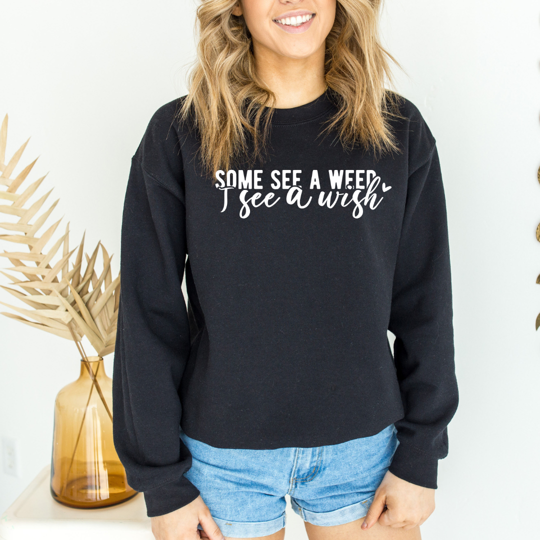 Some See A Weed Graphic Sweatshirt