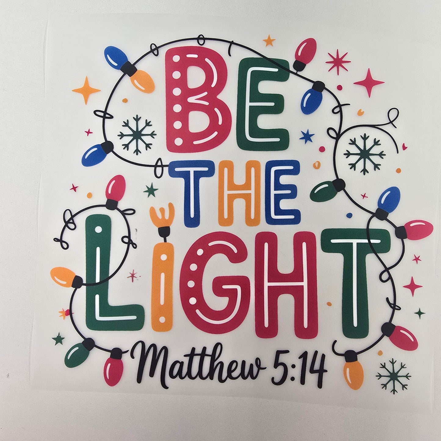 Be The Light Full Color Ready For Press DTF Print Transfer, Direct To Film