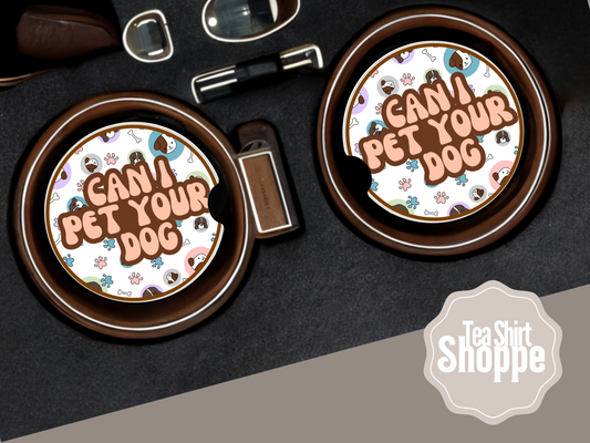 Can I Pet Your Dog Car Coasters