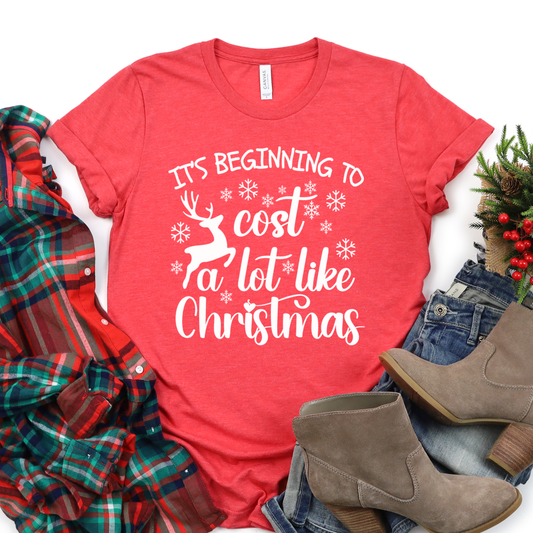 It's Beginning To Cost A Lot Like Christmas Graphic Tee T-shirt Tea Shirt Shoppe S