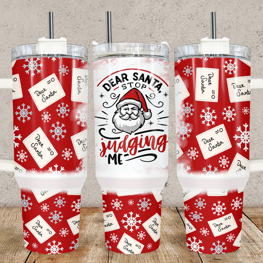 Dear Santa Stop Judging Me Christmas 40oz Tumbler Tumbler Tea-Shirt Shoppe