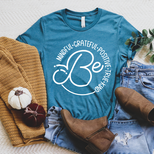 Be Graphic Tee T-shirt Tea Shirt Shoppe S