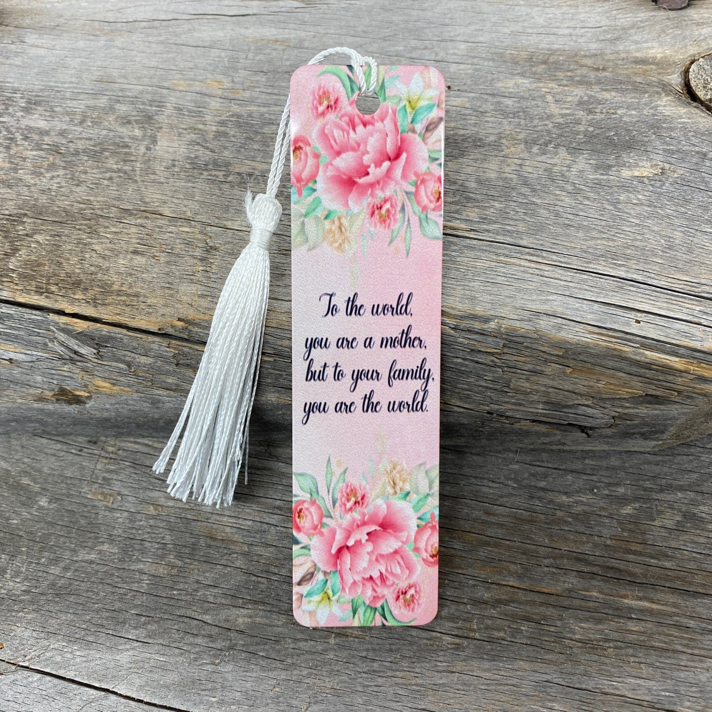 To The World You're A Mother Bookmark