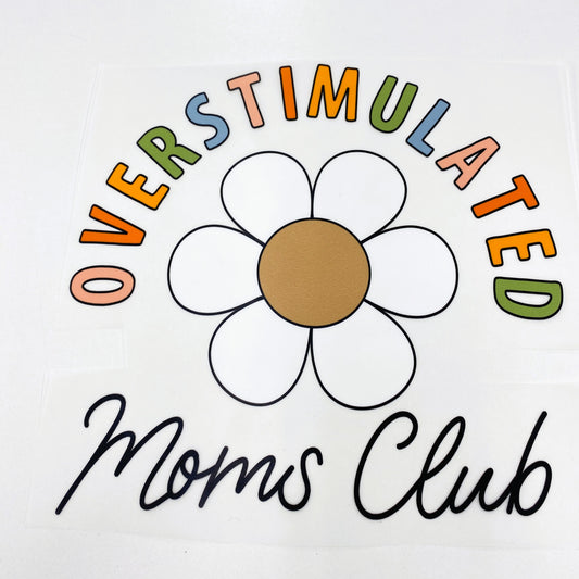 Overstimulated Moms Club Hot Peel Custom Full Color Ready For Press DTF Print Transfer, Direct To Film DTF Tea-Shirt Shoppe