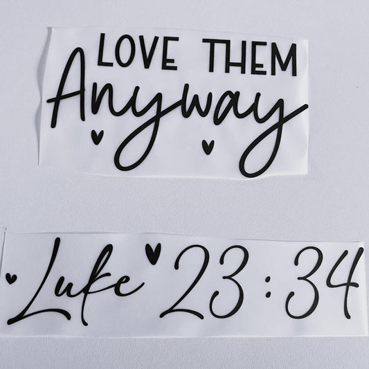 Love Them Anyway Hot Peel Custom Full Color Ready For Press DTF Print Transfer, Direct To Film DTF Tea-Shirt Shoppe