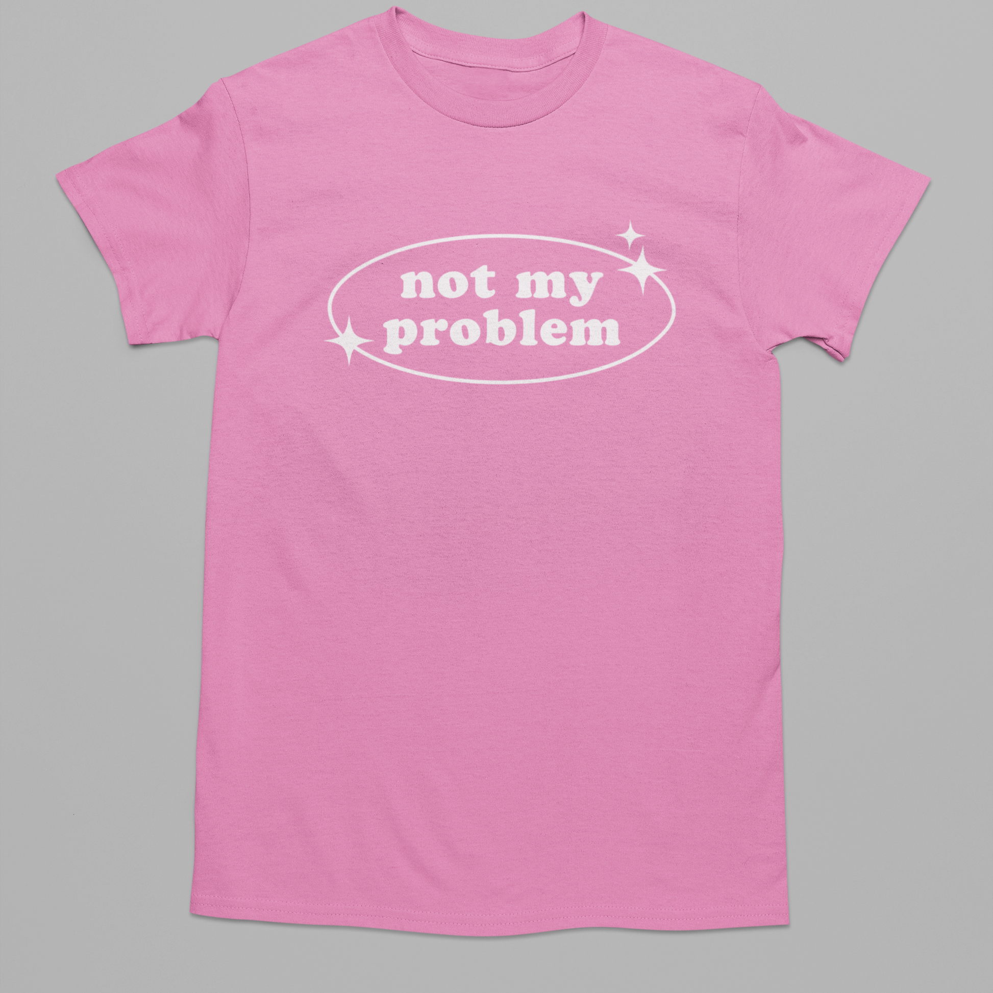 Not My Problem Graphic Tee T-shirt Tea Shirt Shoppe YS Azalea