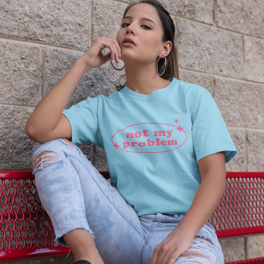 Not My Problem Graphic Tee T-shirt Tea Shirt Shoppe S Sky