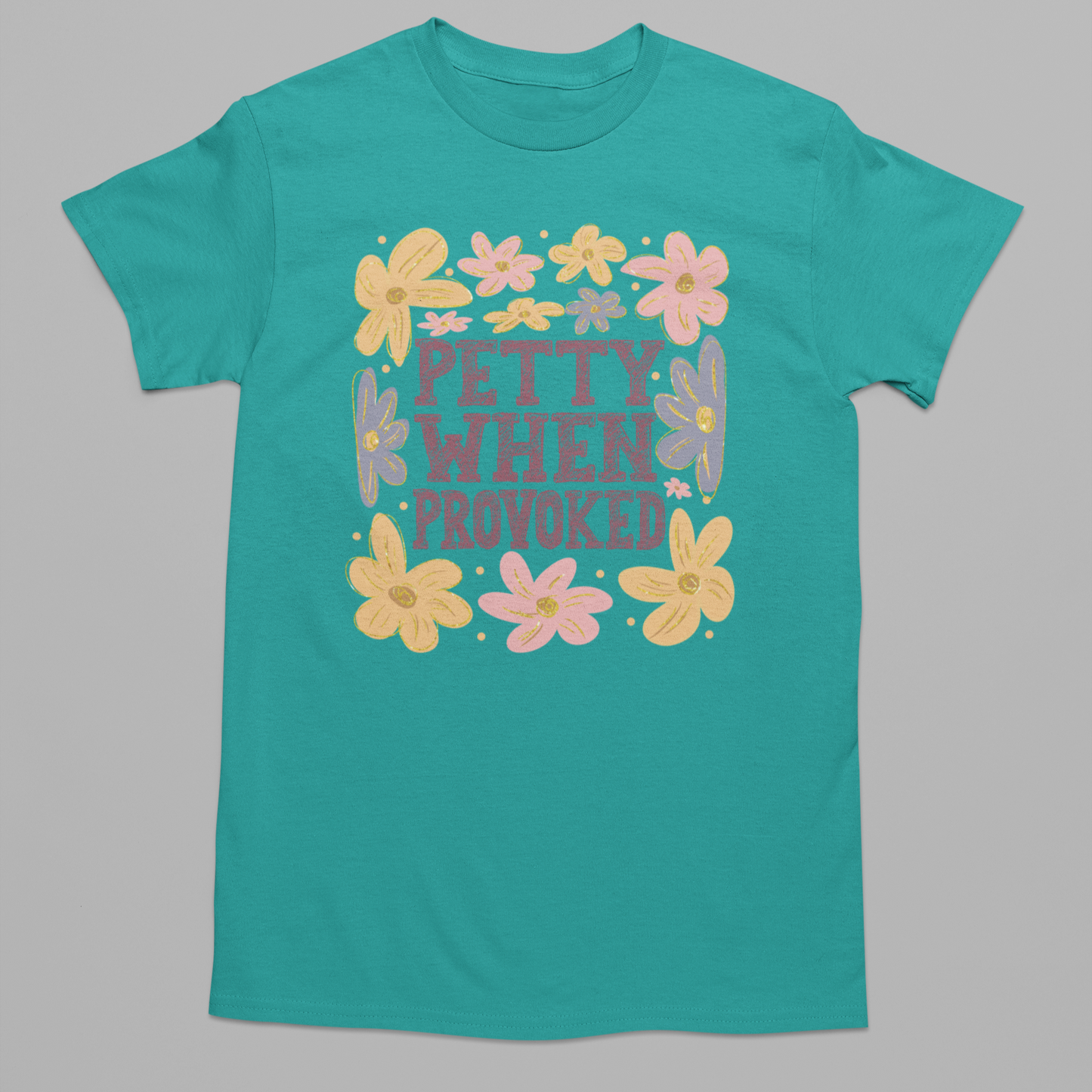 Petty When Provoked Graphic Tee T-shirt Tea Shirt Shoppe S Jade Dome
