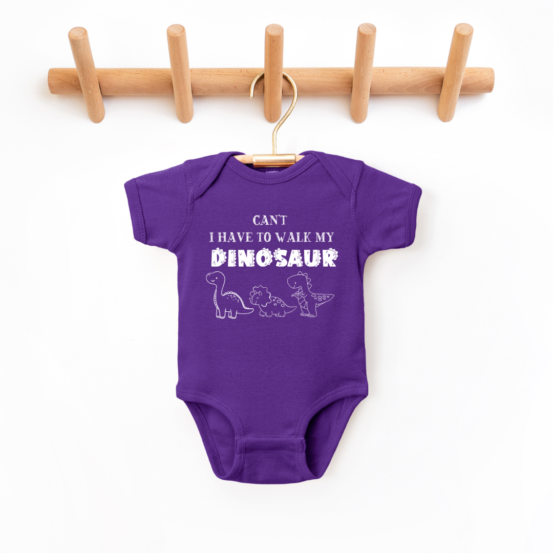 Can't I Have To Walk My Dinosaur Infant Bodysuit