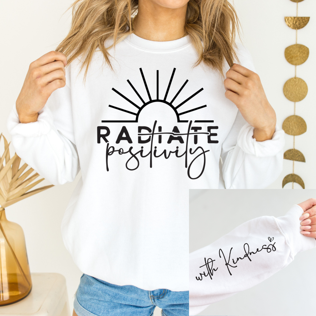 Radiate Positivity Graphic Sweatshirt Sweatshirt Tea Shirt Shoppe