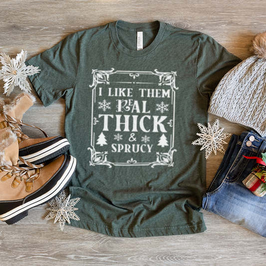 Real Thick & Sprucey Christmas Graphic Tee T-shirt Tea Shirt Shoppe