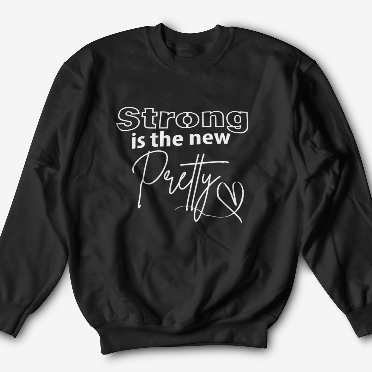 Strong is the New Pretty Graphic Sweatshirt Graphic Sweatshirt Tea Shirt Shoppe S Black