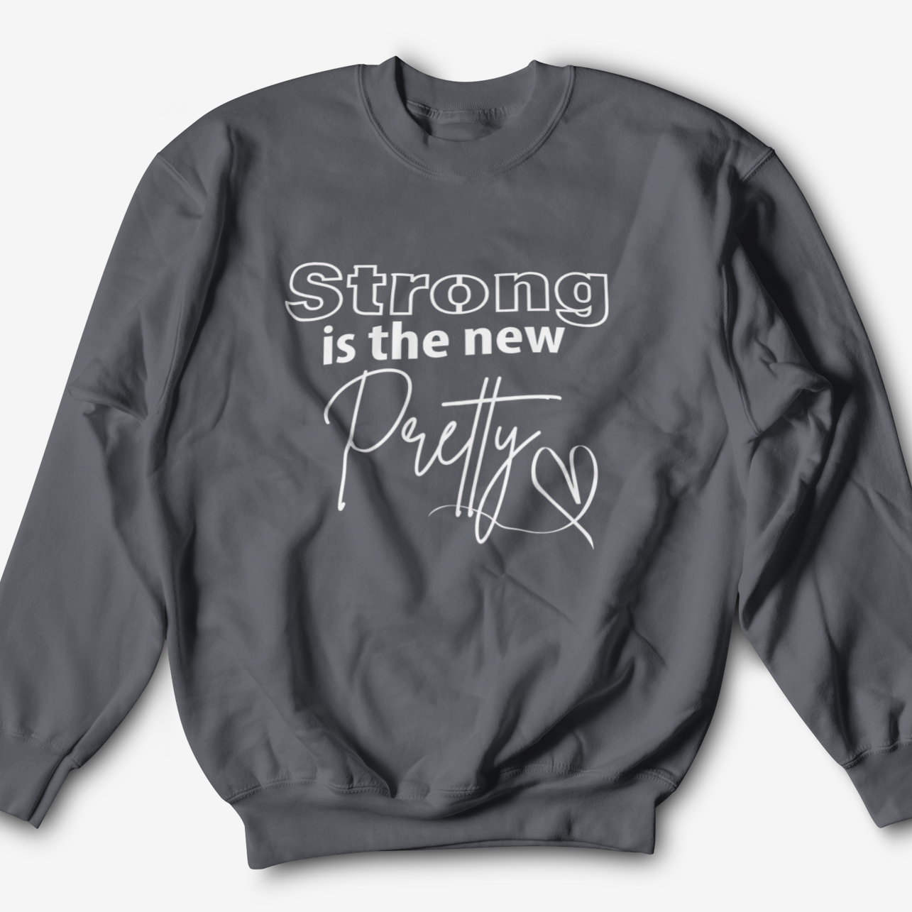 Strong is the New Pretty Graphic Sweatshirt Graphic Sweatshirt Tea Shirt Shoppe S Charcoal