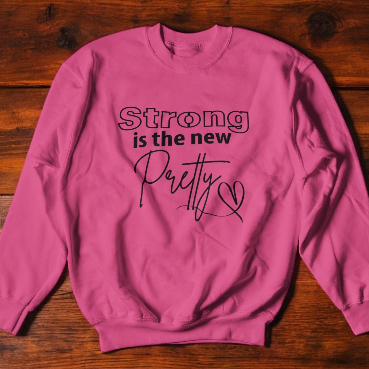 Strong is the New Pretty Graphic Sweatshirt Graphic Sweatshirt Tea Shirt Shoppe S Haliconia