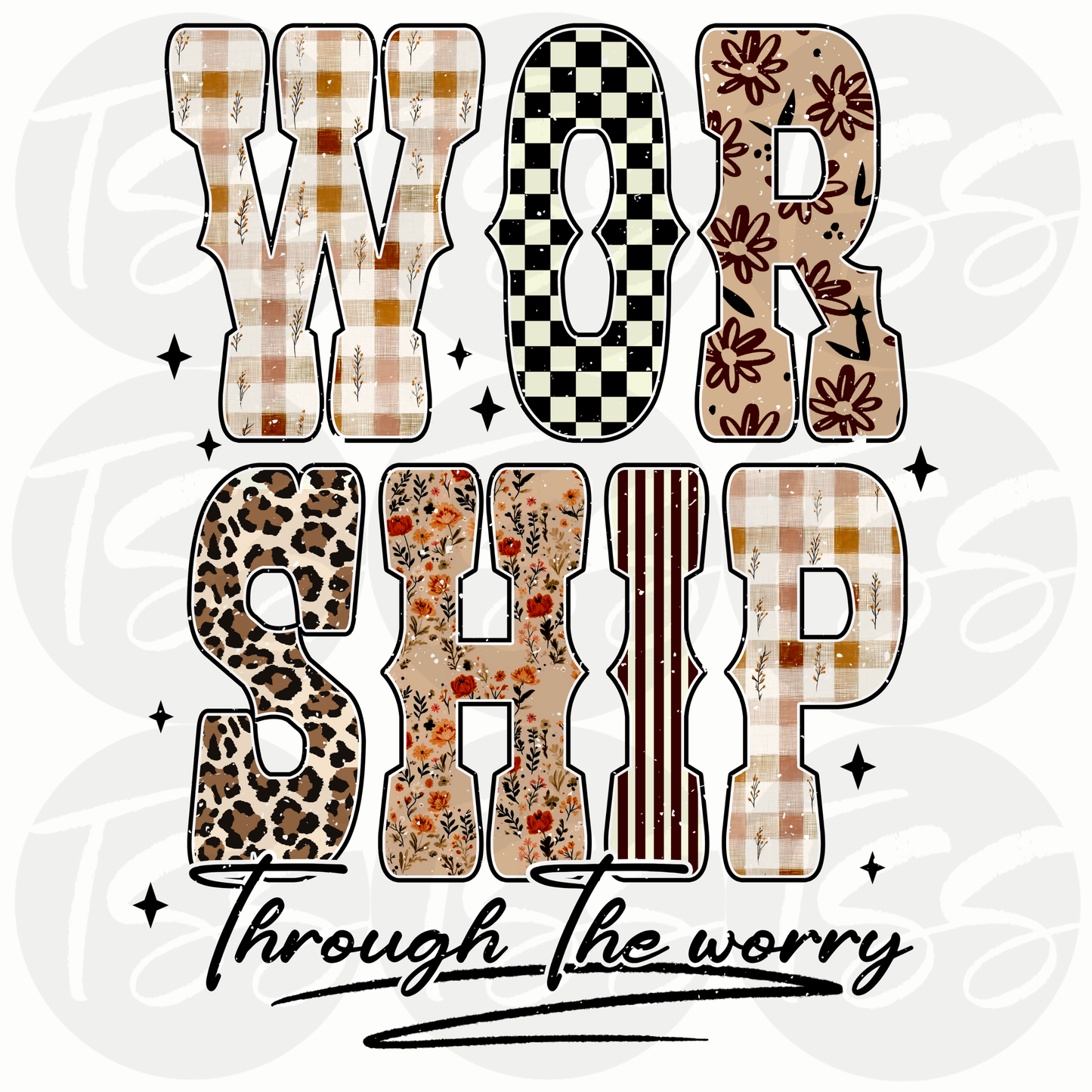 Worship Through the Worry Full Color Ready For Press DTF Print Transfer, Direct To Film