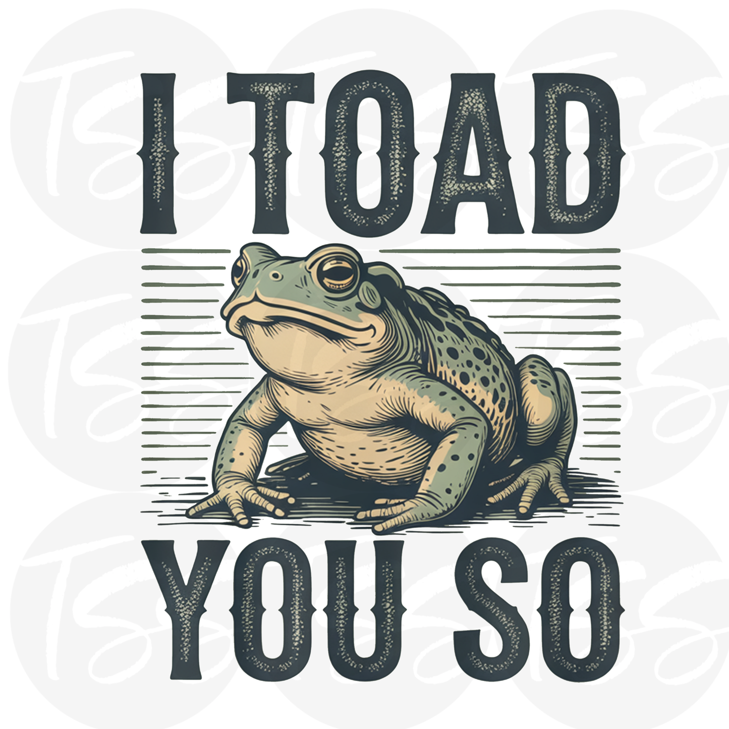 I Toad You So Hot Peel Custom Full Color Ready For Press DTF Print Transfer, Direct To Film