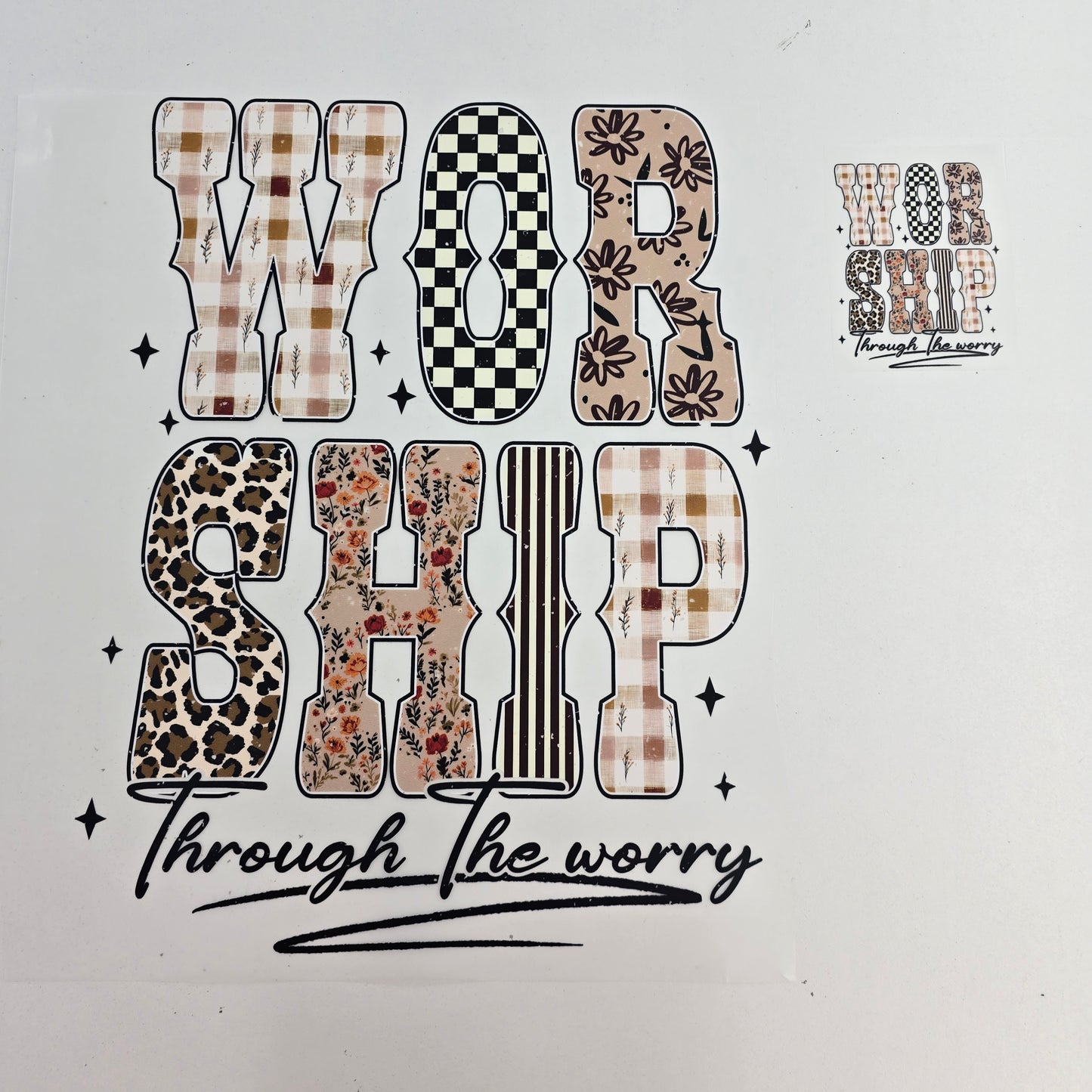 Worship Through the Worry Full Color Ready For Press DTF Print Transfer, Direct To Film